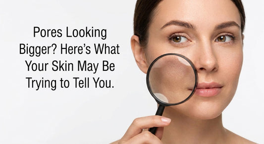 Pores Looking Bigger? Here’s What Your Skin May Be Trying to Tell You