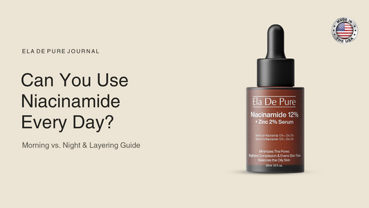 Can You Use Niacinamide Every Day? Morning vs. Night & Layering Guide — ELA DE PURE